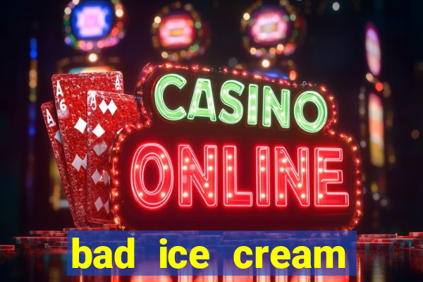 bad ice cream click jogos